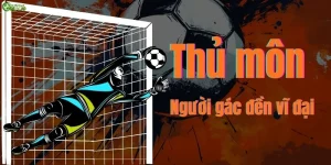 Tầm quan trọng của thủ môn trong bóng đá - Người gác đền vĩ đại